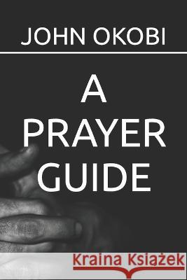 A Prayer Guide Emmanuel Dallas Okobi, John Ayodele Okobi 9798352809594 Independently Published - książka
