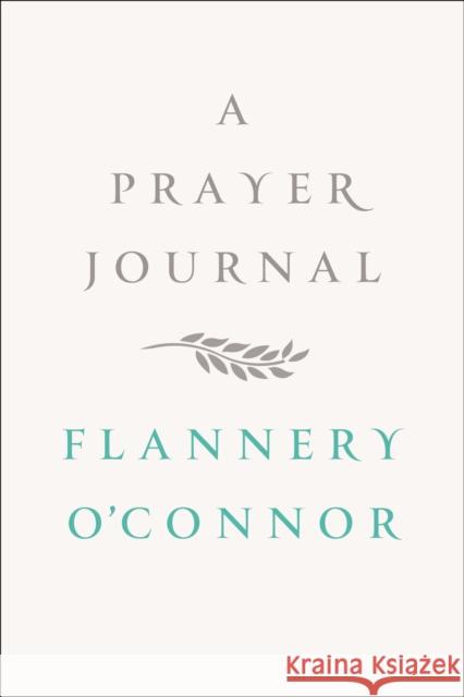 A Prayer Journal Flannery O'Connor W. A. Sessions 9780374236915 Farrar Straus Giroux - książka