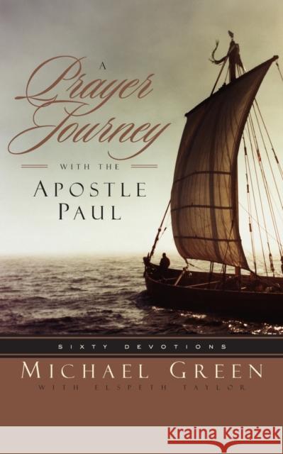 A Prayer Journey with the Apostle Paul: Sixty Devotions Green, Michael 9780310252467 Zondervan - książka