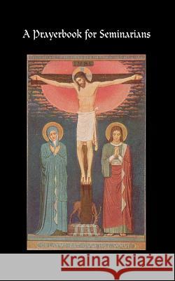 A Prayerbook for Seminarians Faculty of St Thomas Seminary 9780978943257 Catholic Authors Press - książka