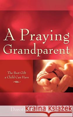 A Praying Grandparent Dorothy Hsu Seitzinger 9781600346026 Xulon Press - książka