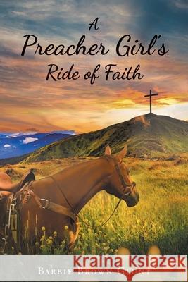 A Preacher Girl's Ride of Faith Barbie Brown A. Glunt 9781736682500 Double Bar B - książka
