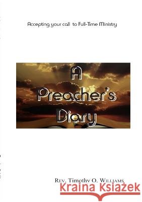 A preacher's Diary Timothy  O Williams 9781304082824 Lulu.com - książka
