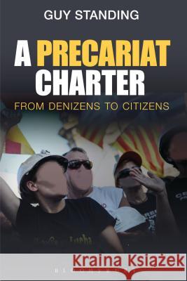 A Precariat Charter: From Denizens to Citizens Standing, Guy 9781472505750 Bloomsbury Academic - książka