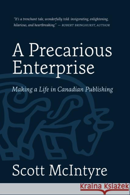 A Precarious Enterprise: Making a Life in Canadian Publishing Scott McIntyre 9781770418196 ECW Press - książka
