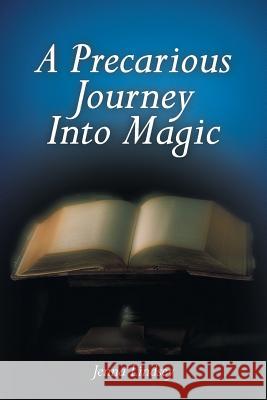 A Precarious Journey Into Magic Jenna Lindsey 9781491711293 iUniverse.com - książka