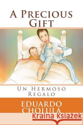 A Precious Gift: Un Hermoso Regalo Eduardo Cholula 9781542853002 Createspace Independent Publishing Platform - książka