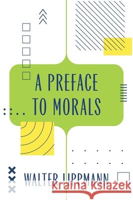 A Preface to Morals (Warbler Classics Annotated Edition) Walter Lippmann 9781959891956 Warbler Classics - książka