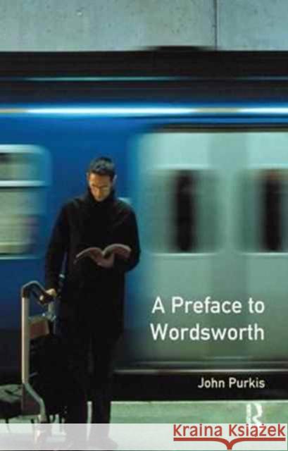 A Preface to Wordsworth: Revised Edition John Purkis   9781138163799 Routledge - książka