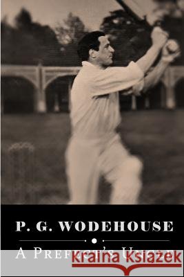 A Prefect's Uncle P. G. Wodehouse 9781515157670 Createspace - książka