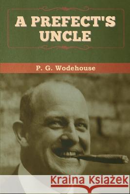 A Prefect's Uncle P. G. Wodehouse 9781647993283 Bibliotech Press - książka