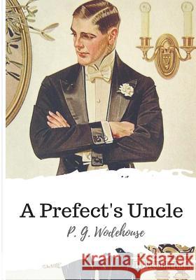 A Prefect's Uncle P. G. Wodehouse 9781986501248 Createspace Independent Publishing Platform - książka