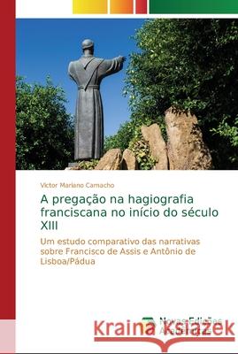 A pregação na hagiografia franciscana no início do século XIII Camacho, Victor Mariano 9786202189835 Novas Edicioes Academicas - książka