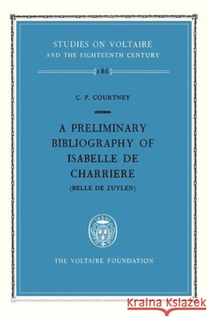 A preliminary bibliography of Isabelle de Charrière (Belle de Zuylen): 1980 C.P. Courtney 9780729402408 Liverpool University Press - książka