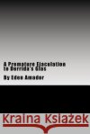 A Premature Ejaculation to Derrida's Glas Eden Amador 9781519191526 Createspace