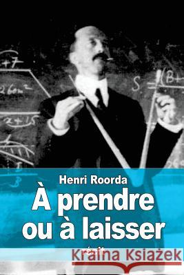 A prendre ou à laisser: Le programme de lecture du professeur d'optimisme Roorda, Henri 9781523203918 Createspace Independent Publishing Platform - książka