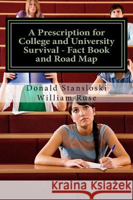 A Prescription for College and University Survival - Fact Book and Road Map Donald Stansloski William Ruse 9781717384553 Createspace Independent Publishing Platform - książka