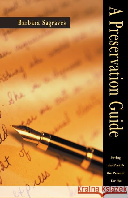 A Preservation Guide: Saving the Past and the Present for the Future Barbara Sagraves 9781630262655 Ancestry.com - książka