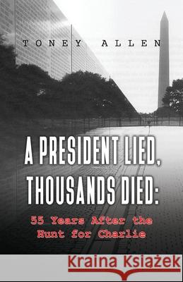 A President Lied, Thousands Died Toney Allen 9781636612553 Dorrance Publishing Co. - książka