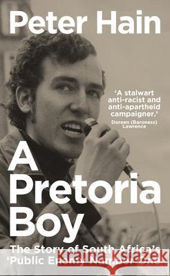 A Pretoria Boy: The Story of South Africa’s ‘Public Enemy Number One’ Peter Hain 9781785788819 Icon Books - książka