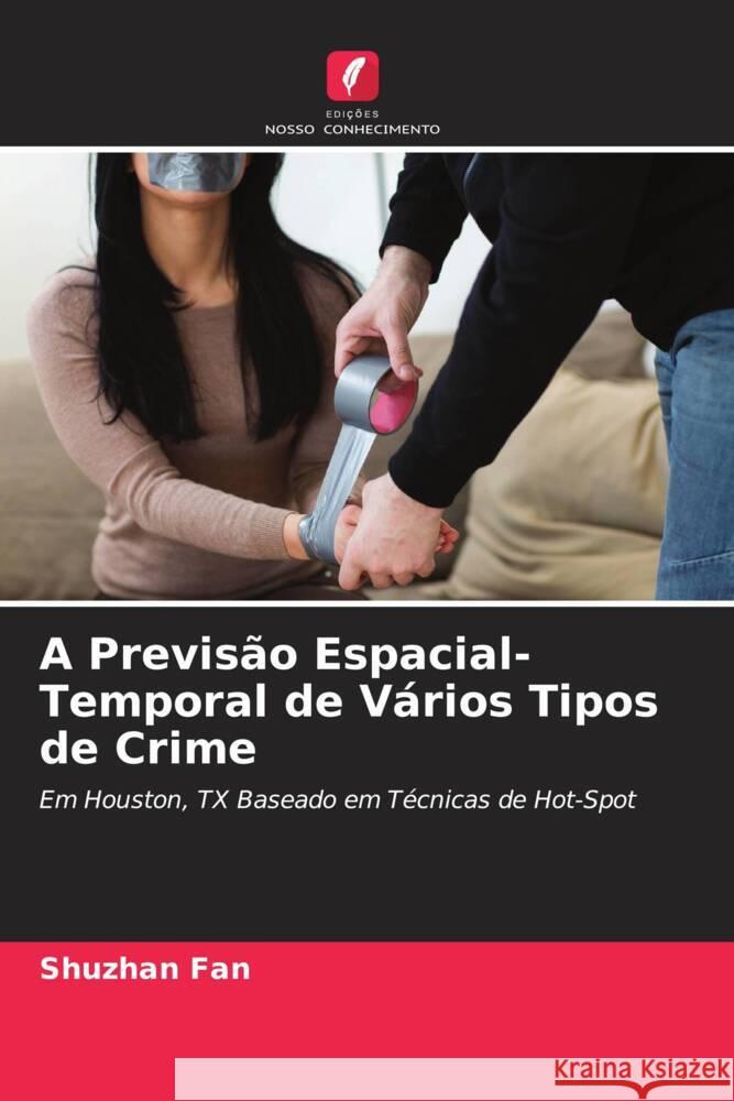 A Previs?o Espacial- Temporal de V?rios Tipos de Crime Shuzhan Fan Michael Leitner 9786205147412 Edicoes Nosso Conhecimento - książka