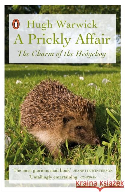 A Prickly Affair: The Charm of the Hedgehog Warwick, Hugh 9780141988184  - książka
