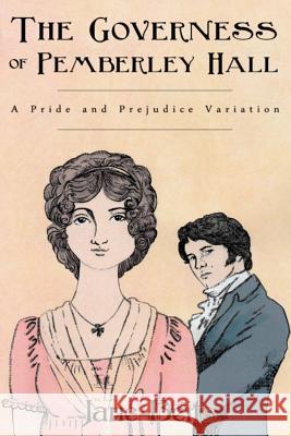 A Pride and Prejudice Variation: The Governess of Pemberley Hall: A novella A. Lady Jane Beits 9781540653741 Createspace Independent Publishing Platform - książka