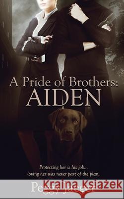 A Pride of Brothers: Aiden Peggy Jaeger 9781509238279 Wild Rose Press - książka