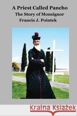 A Priest Called Pancho: The Story of Monsignor Francis Pointek Clyde Davis 9781087874951 Indy Pub - książka