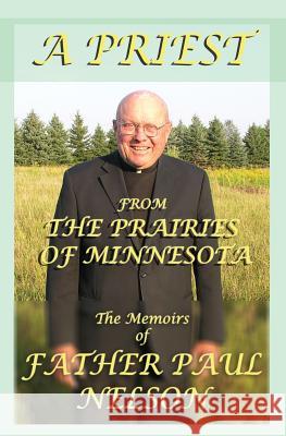 A Priest From the Prairies of Minnesota Nelson, Paul E. 9780976173939 Grandoc Publishing - książka
