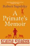 A Primate's Memoir: Love, Death and Baboons Robert M. Sapolsky 9781529112306 Vintage Publishing