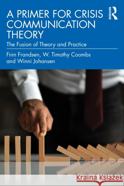A Primer for Crisis Communication Theory: The Fusion of Theory and Practice Winni (Aarhus University, Denmark) Johansen 9781032745794 Routledge - książka