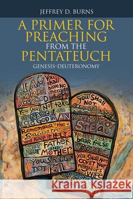 A Primer for Preaching from the Pentateuch: Genesis-Deuteronomy Jeffrey D. Burns 9781664217867 WestBow Press - książka