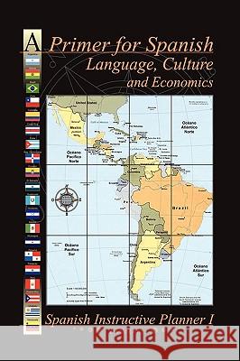 A Primer for Spanish Language, Culture and Economics Lucila Ortiz 9781450067133 Xlibris Corporation - książka