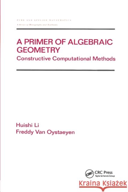 A Primer of Algebraic Geometry: Constructive Computational Methods Huishi Li Freddy Va 9780367398965 CRC Press - książka