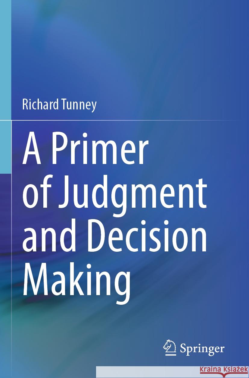 A Primer of Judgment and Decision Making Richard Tunney 9783031569746 Springer Nature Switzerland - książka