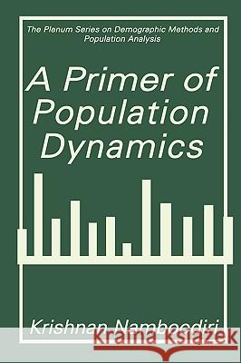 A Primer of Population Dynamics N. Krishnan Namboodiri Krishnan Namboodiri Namboodiri 9780306453380 Plenum Publishing Corporation - książka