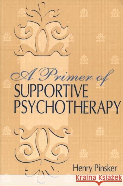 A Primer of Supportive Psychotherapy Henry Pinsker 9780881633924 Analytic Press - książka