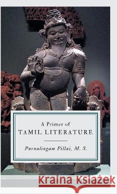 A Primer of TAMIL LITERATURE Purnalingam Pillai   9789355275608 Mjp Publishers - książka