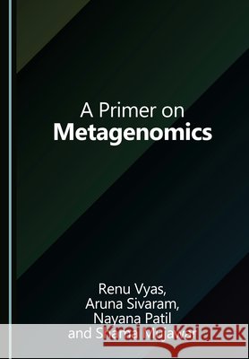A Primer on Metagenomics Vyas, Renu, Sivaram, Aruna, Patil, Nayana 9781036464257 Cambridge Scholars Publishing - książka