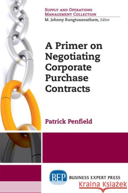 A Primer on Negotiating Corporate Purchase Contracts  Penfield 9781606492598 BUSINESS EXPERT PRESS - książka