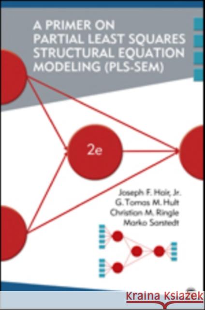 A Primer on Partial Least Squares Structural Equation Modeling (PLS-SEM) Joseph (Joe) F. (Franklin) Hair G. Tomas M. Hult Christian M. Ringle 9781483377445 Sage Publications, Inc - książka