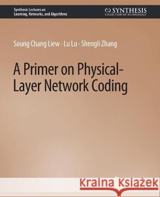 A Primer on Physical-Layer Network Coding Soung Liew Lu Lu Shengli Zhang 9783031792687 Springer International Publishing AG - książka