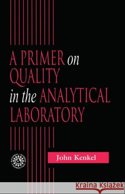 A Primer on Quality in the Analytical Laboratory John Kenkel 9781566705165 CRC Press - książka