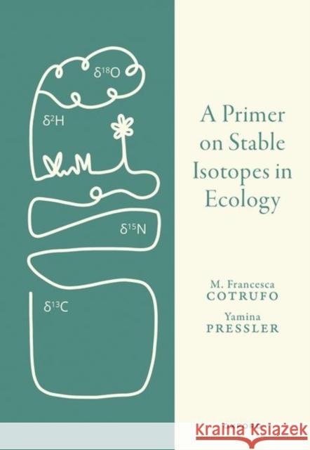 A Primer on Stable Isotopes in Ecology Dr Yamina (Natural Resources Management and Environmental Sciences, California Polytechnic State University, USA) Pressl 9780198854494 Oxford University Press - książka