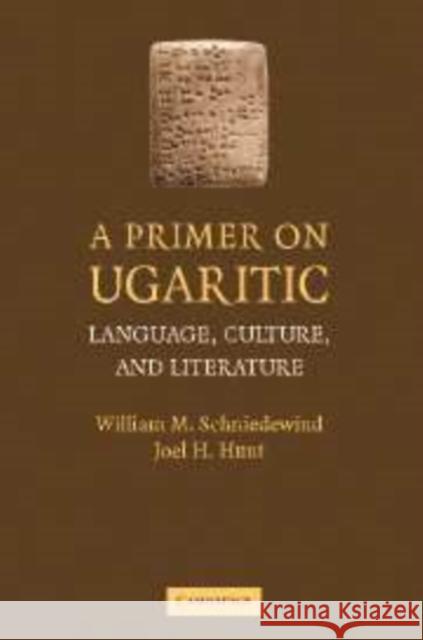 A Primer on Ugaritic: Language, Culture, and Literature Schniedewind, William M. 9780521879330 Cambridge University Press - książka