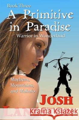 A Primitive in Paradise: Warrior in Wonderland Josh Langston 9781737823704 Janda Books - książka