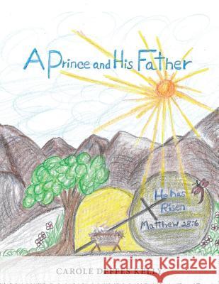 A Prince and His Father Carole Deffes Kelly 9781973637288 WestBow Press - książka