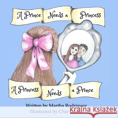 A Prince Needs a Princess A Princess Needs a Prince Char Green, Martha Rodriguez 9798633824636 Independently Published - książka