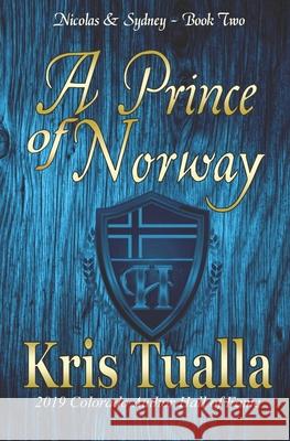 A Prince of Norway: The Hansen Series: Nicolas & Sydney, Book 2 Kris Tualla 9781451503326 Createspace - książka